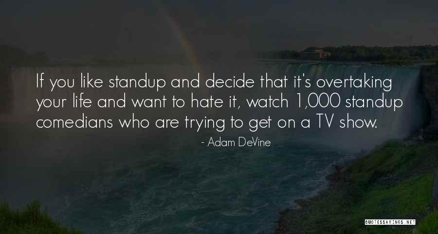 Want Get It Quotes By Adam DeVine Want Get It Quotes By Adam DeVine