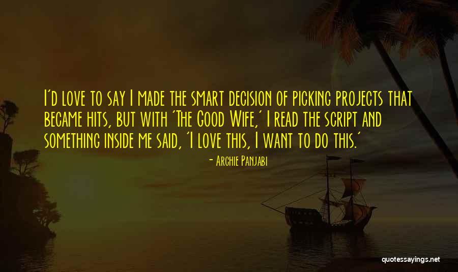 Want Good Quotes By Archie Panjabi Want Good Quotes By Archie Panjabi