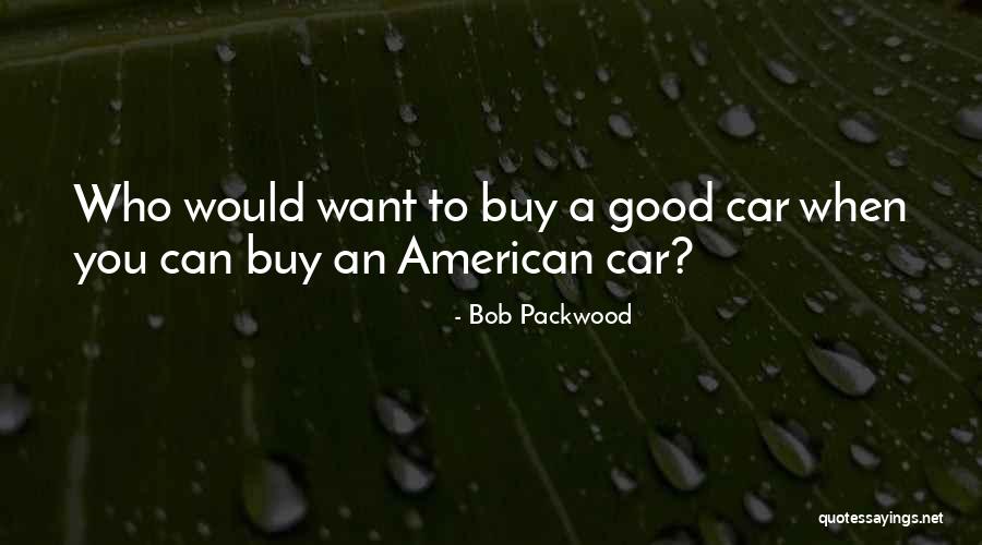 Want Good Quotes By Bob Packwood