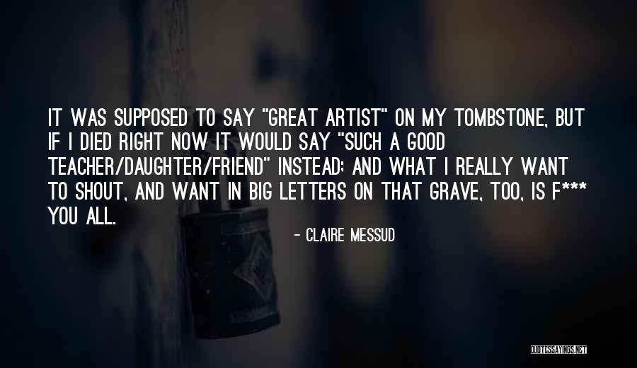 Want Good Quotes By Claire Messud Want Good Quotes By Claire Messud