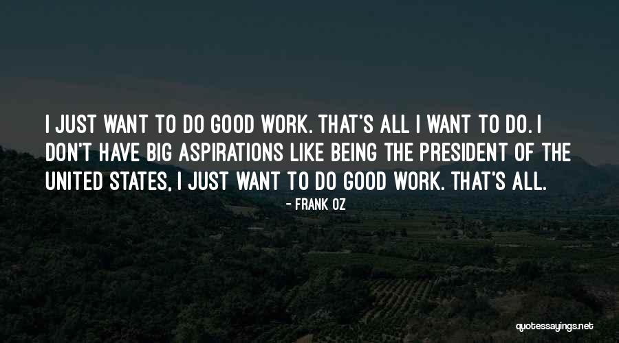 Want Good Quotes By Frank Oz Want Good Quotes By Frank Oz