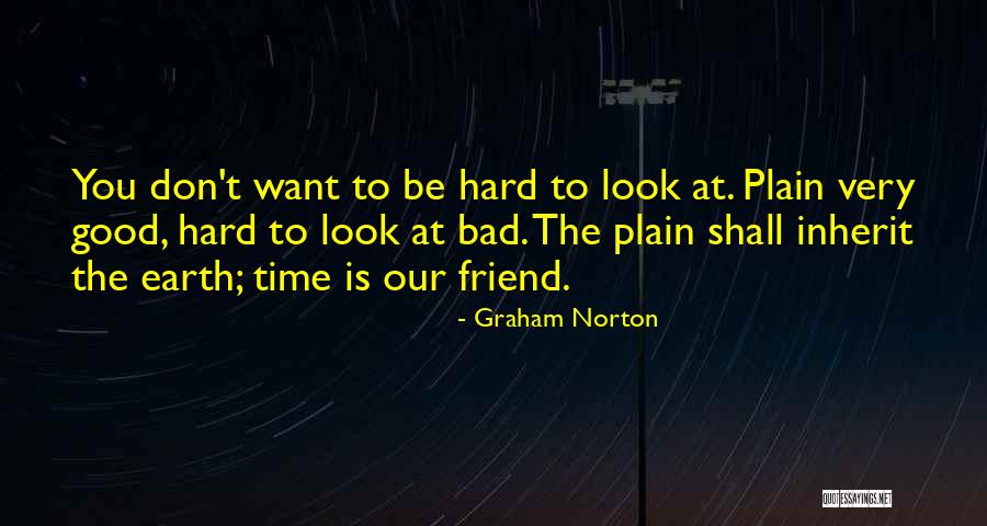 Want Good Quotes By Graham Norton Want Good Quotes By Graham Norton