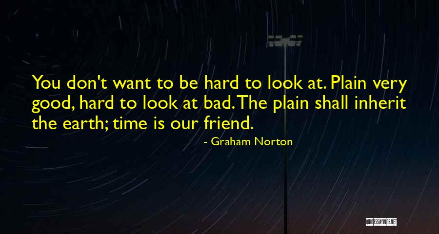 Want Good Quotes By Graham Norton