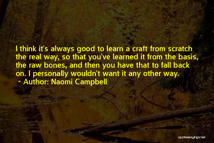 Want Good Quotes By Naomi Campbell
