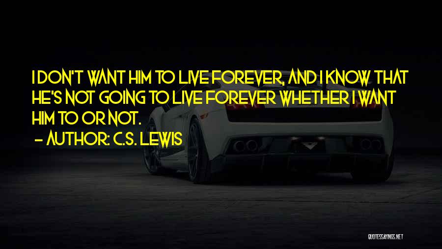 Want Him Forever Quotes By C.S. Lewis