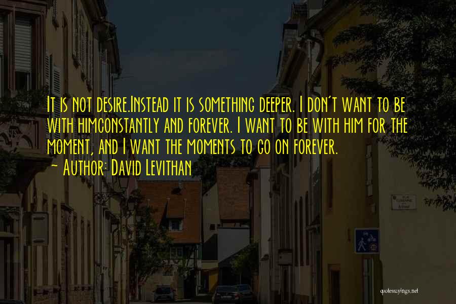 Want Him Forever Quotes By David Levithan