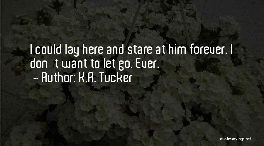 Want Him Forever Quotes By K.A. Tucker