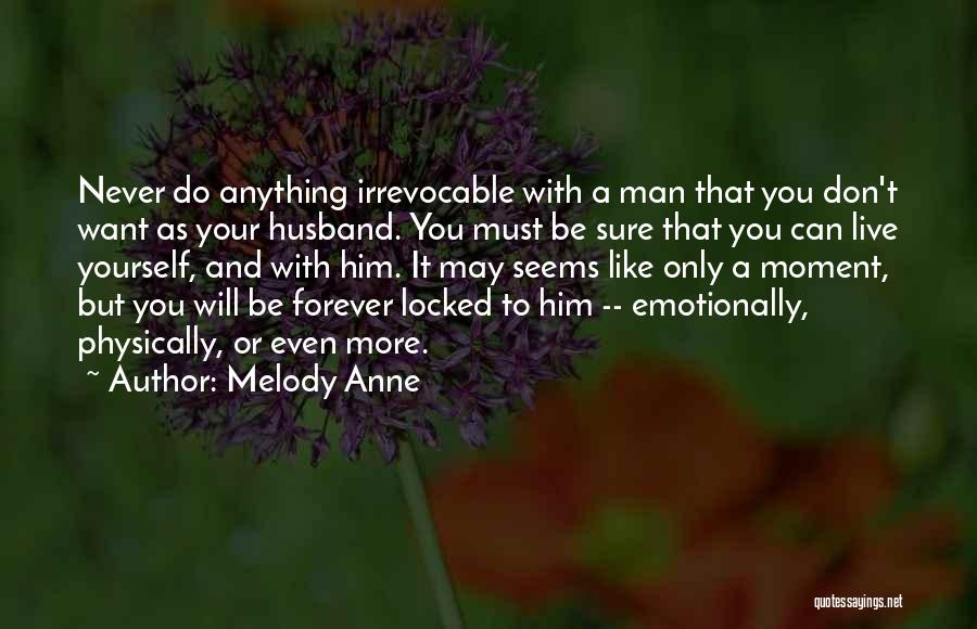 Want Him Forever Quotes By Melody Anne