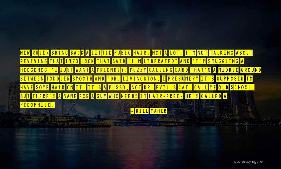 Want Me Back Quotes By Bill Maher Want Me Back Quotes By Bill Maher