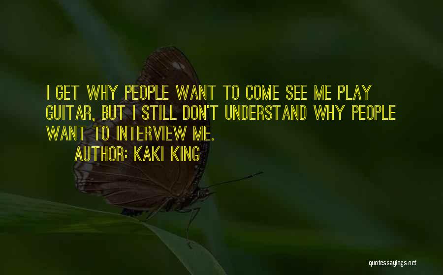 Want Me Come Get Me Quotes By Kaki King