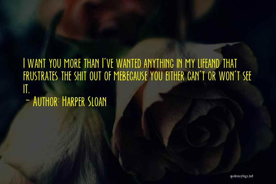Want More Out Of Life Quotes By Harper Sloan