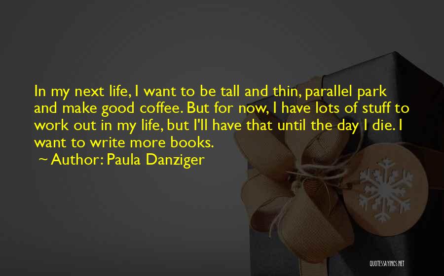 Want More Out Of Life Quotes By Paula Danziger