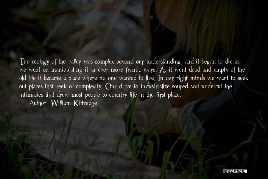 Want More Out Of Life Quotes By William Kittredge