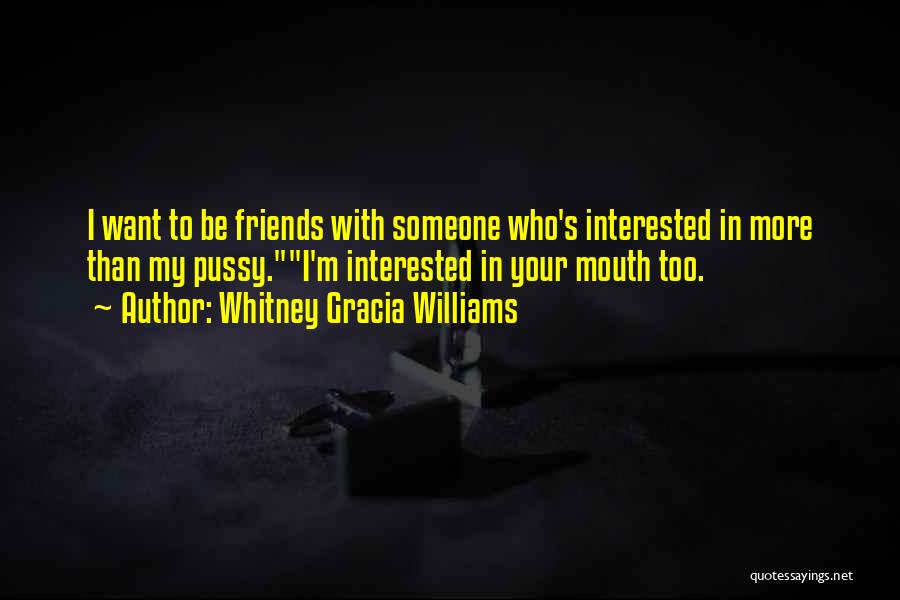 Want More Than Friends Quotes By Whitney Gracia Williams