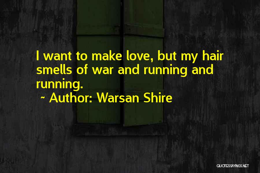 Want My Love Quotes By Warsan Shire