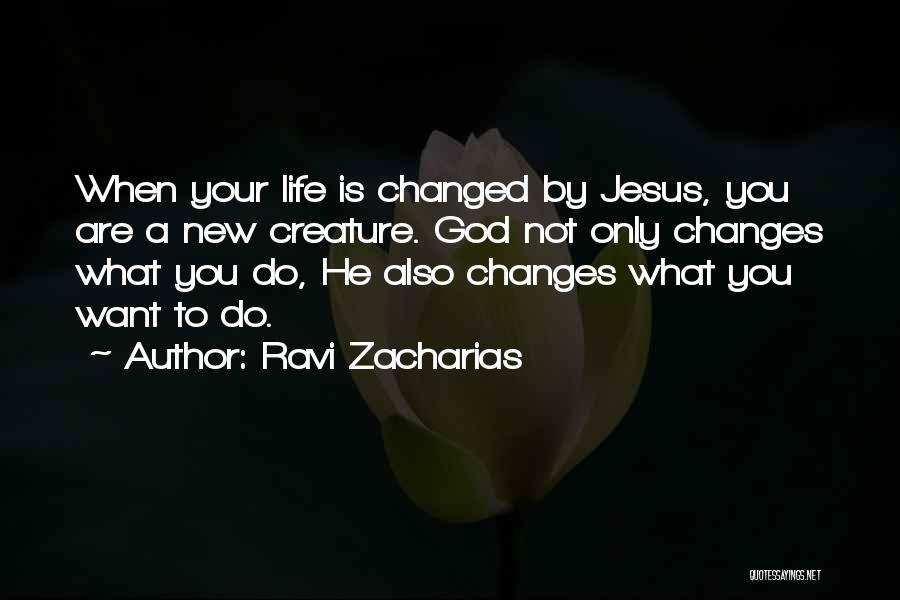 Want New Life Quotes By Ravi Zacharias