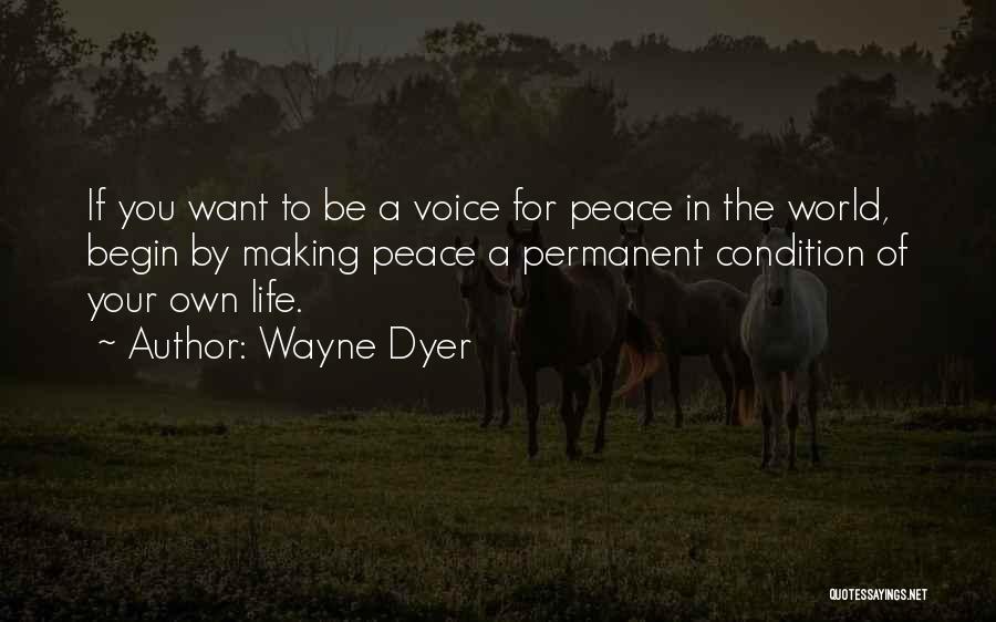 Want Peace In Life Quotes By Wayne Dyer