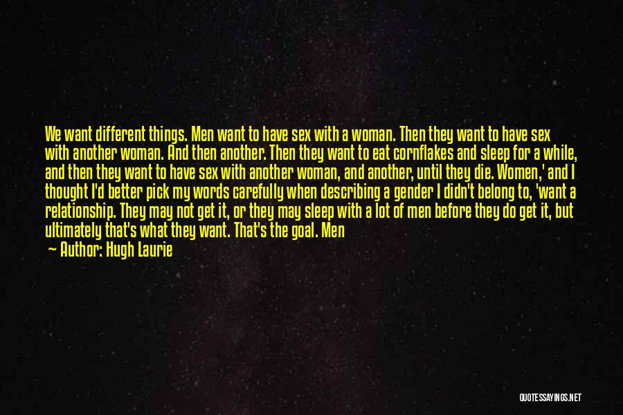 Want Real Relationship Quotes By Hugh Laurie