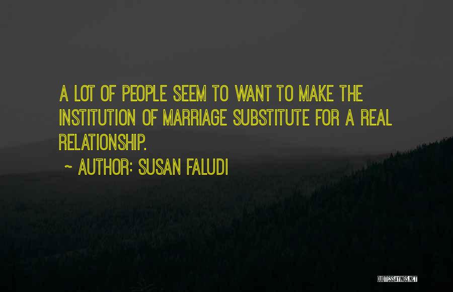 Want Real Relationship Quotes By Susan Faludi