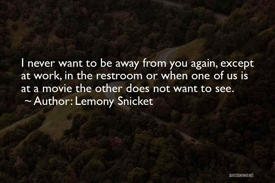 Want See You Again Quotes By Lemony Snicket