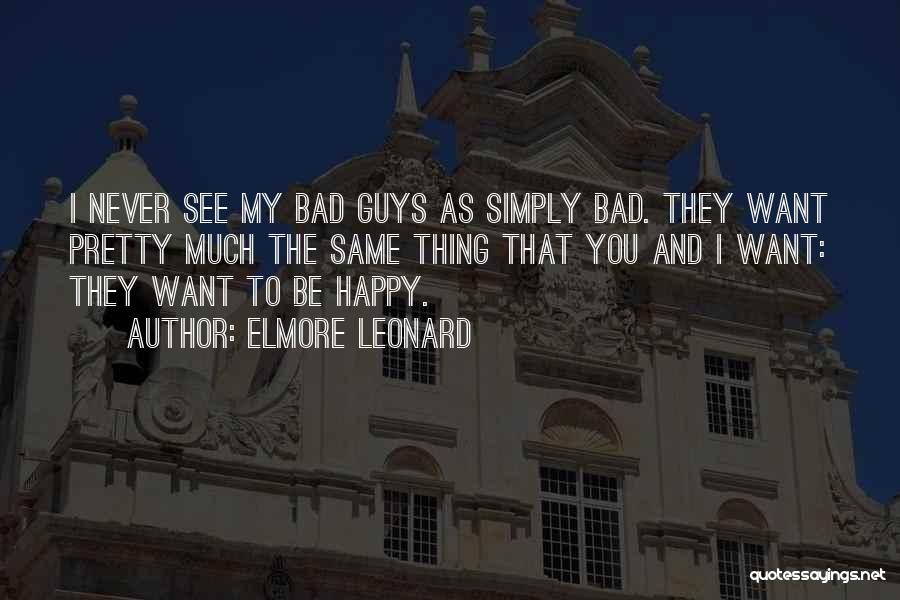 Want See You Happy Quotes By Elmore Leonard
