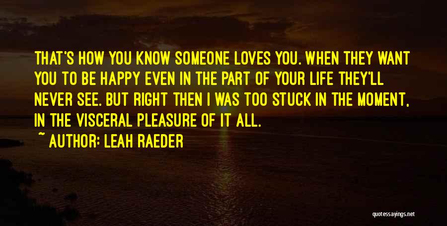 Want See You Happy Quotes By Leah Raeder