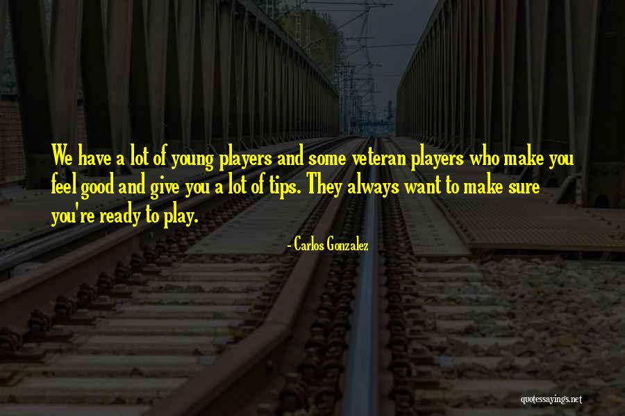 Want Some Good Quotes By Carlos Gonzalez Want Some Good Quotes By Carlos Gonzalez