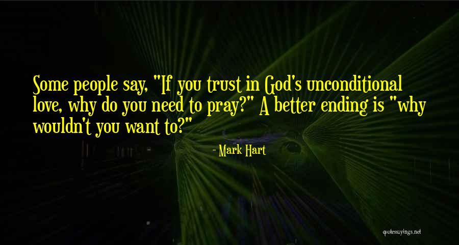Want Some Love Quotes By Mark Hart Want Some Love Quotes By Mark Hart