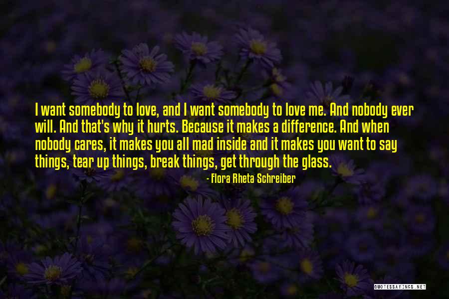 Want Somebody To Love Quotes By Flora Rheta Schreiber