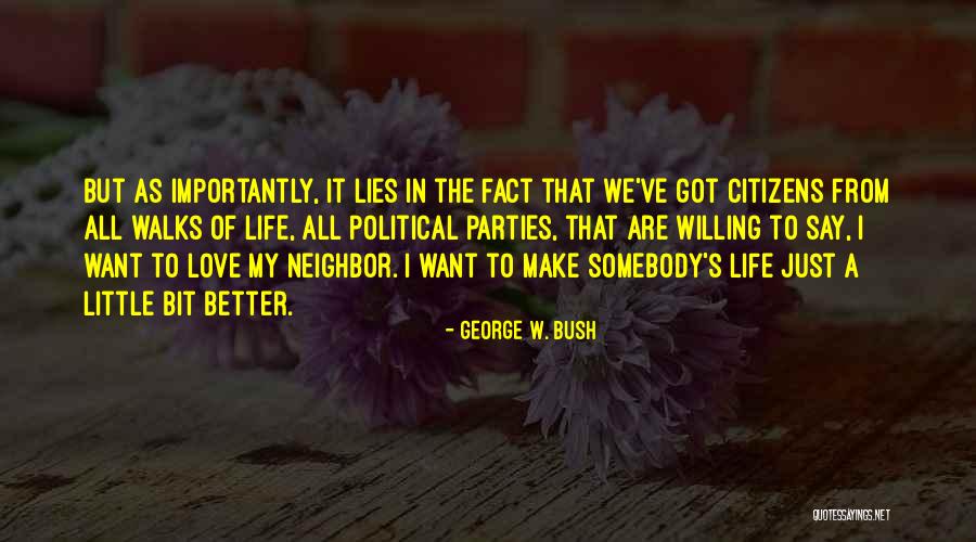 Want Somebody To Love Quotes By George W. Bush