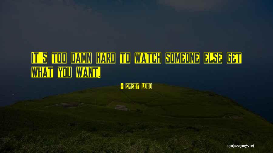 Want Someone Quotes By Emery Lord Want Someone Quotes By Emery Lord
