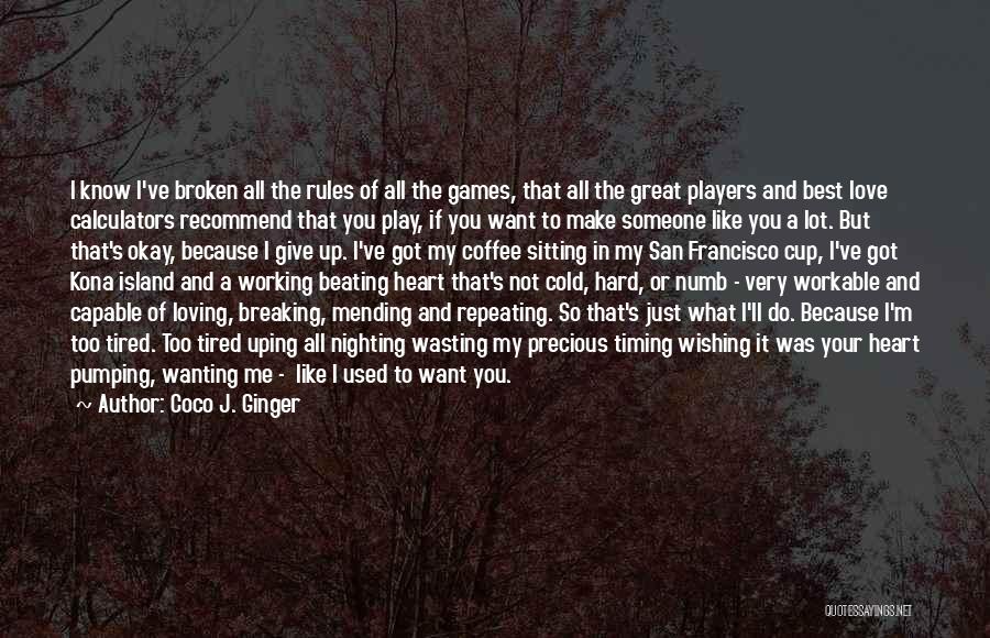 Want Someone To Love Me Quotes By Coco J. Ginger