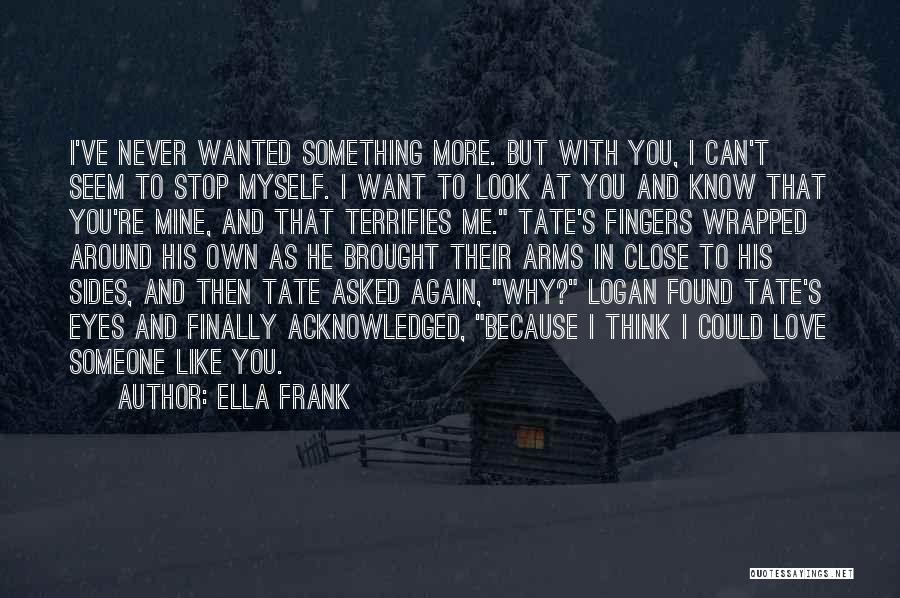 Want Someone To Love Me Quotes By Ella Frank