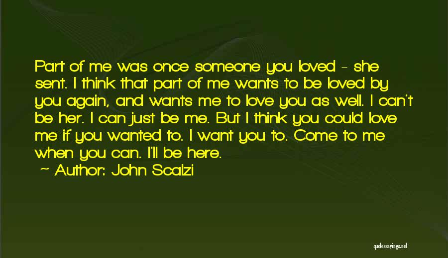 Want Someone To Love Me Quotes By John Scalzi