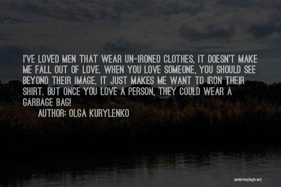 Want Someone To Love Me Quotes By Olga Kurylenko