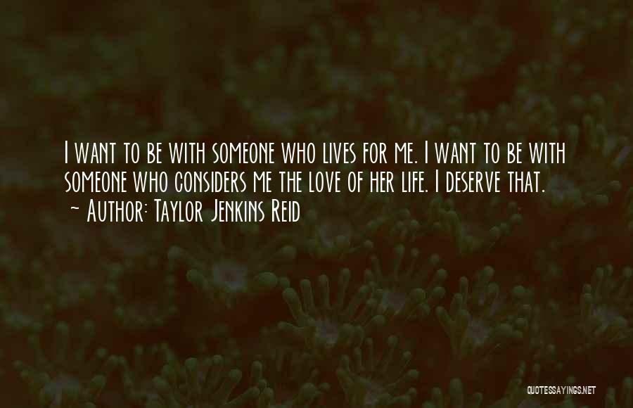 Want Someone To Love Me Quotes By Taylor Jenkins Reid