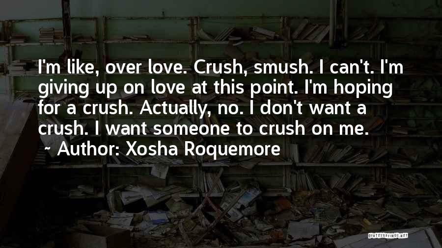Want Someone To Love Me Quotes By Xosha Roquemore