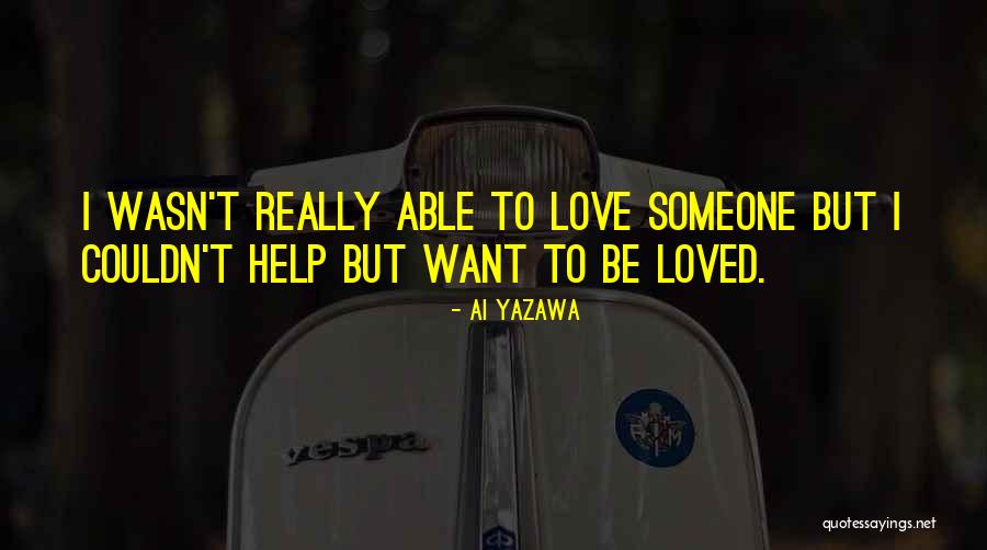 Want Someone To Love Quotes By Ai Yazawa Want Someone To Love Quotes By Ai Yazawa