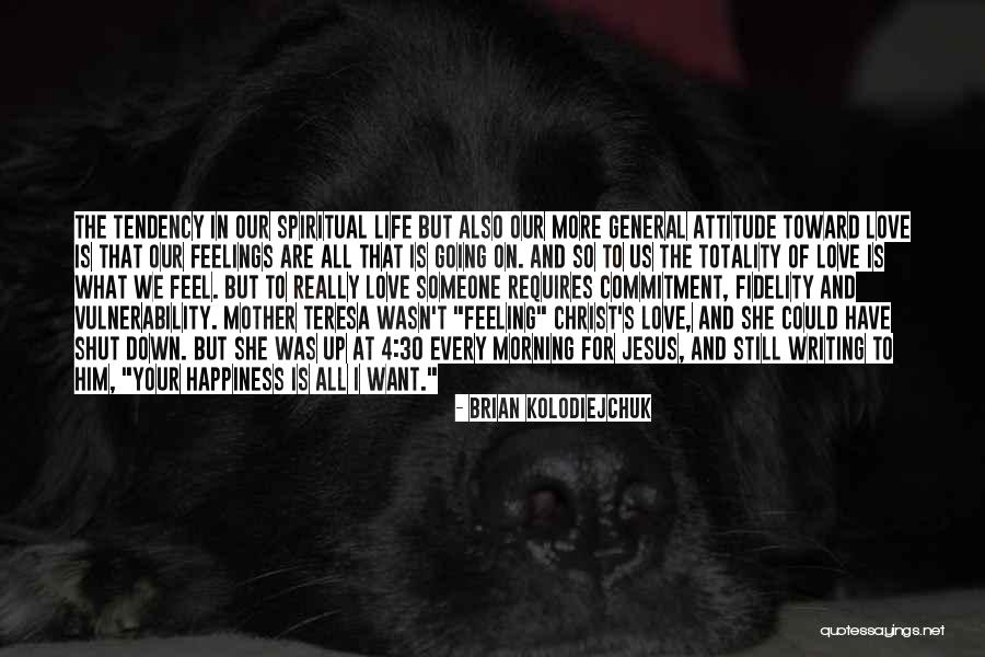 Want Someone To Love Quotes By Brian Kolodiejchuk Want Someone To Love Quotes By Brian Kolodiejchuk