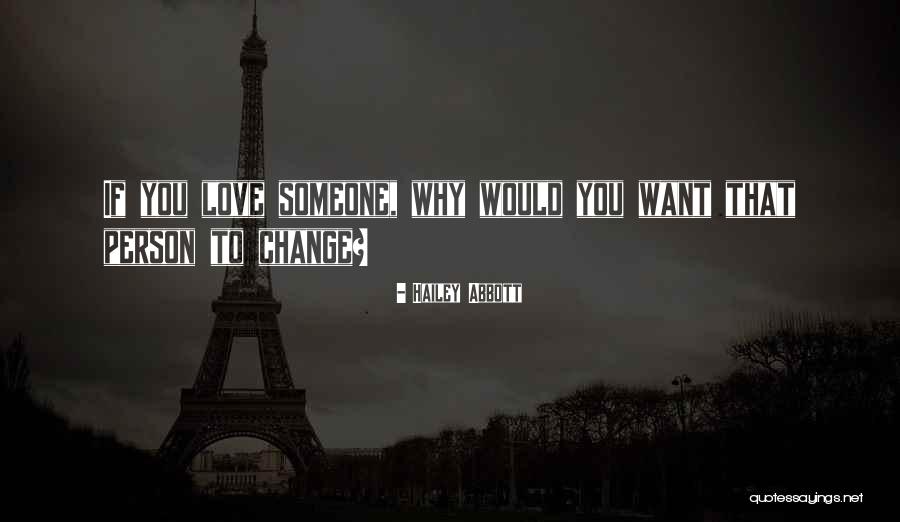 Want Someone To Love Quotes By Hailey Abbott Want Someone To Love Quotes By Hailey Abbott