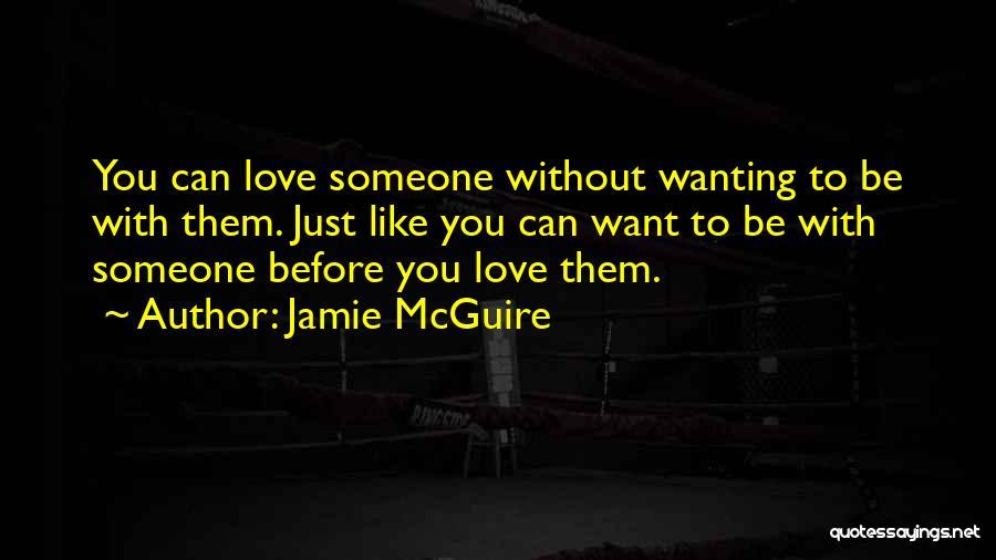 Want Someone To Love Quotes By Jamie McGuire