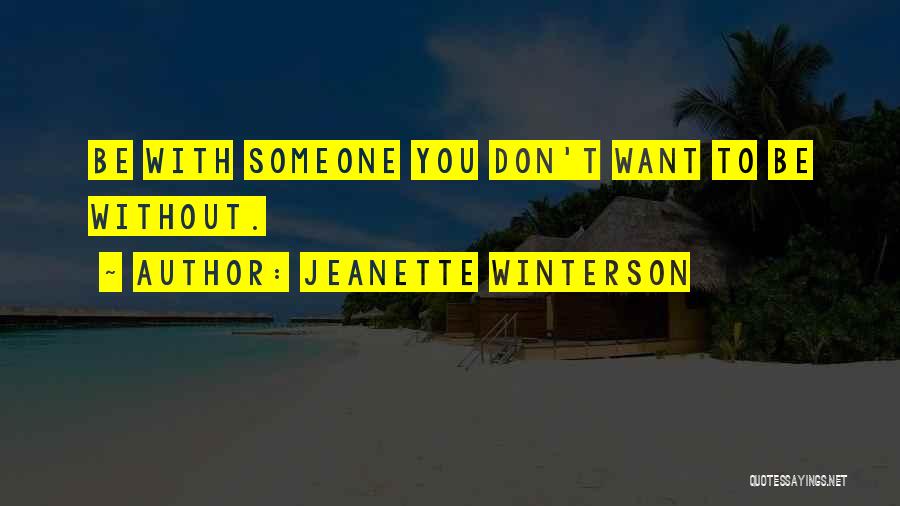 Want Someone To Love Quotes By Jeanette Winterson