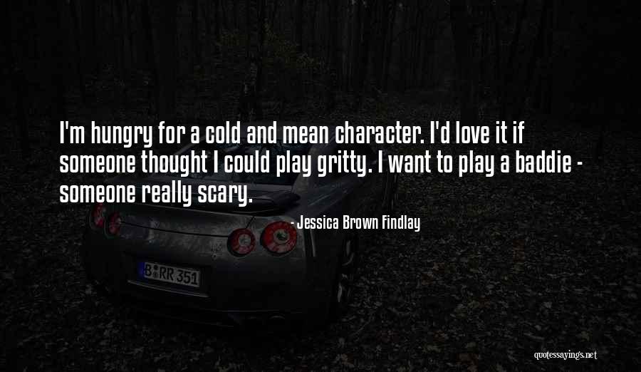Want Someone To Love Quotes By Jessica Brown Findlay Want Someone To Love Quotes By Jessica Brown Findlay