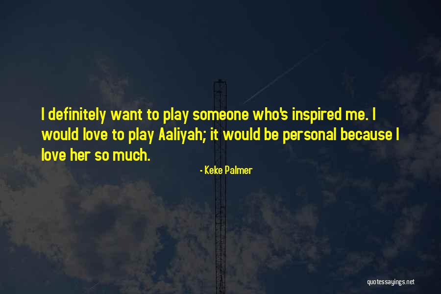 Want Someone To Love Quotes By Keke Palmer Want Someone To Love Quotes By Keke Palmer
