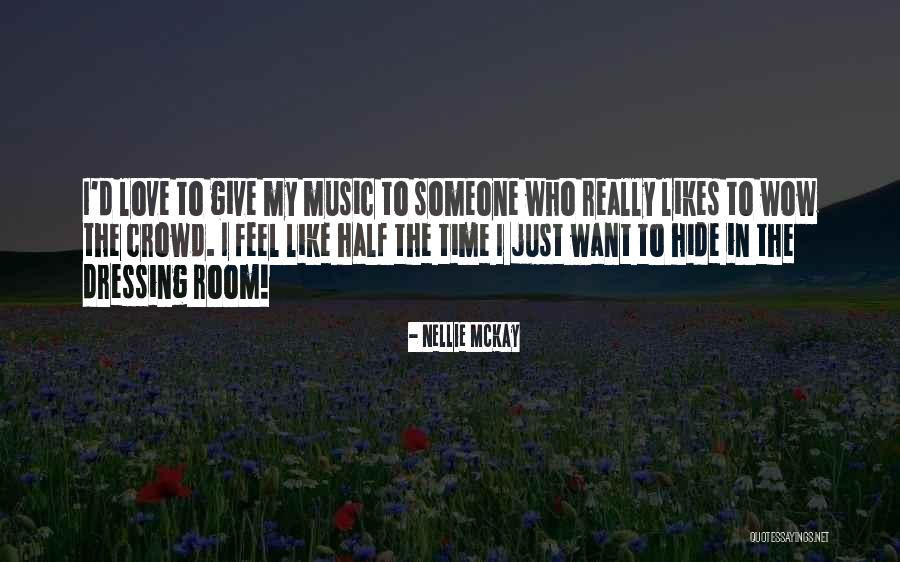 Want Someone To Love Quotes By Nellie McKay Want Someone To Love Quotes By Nellie McKay