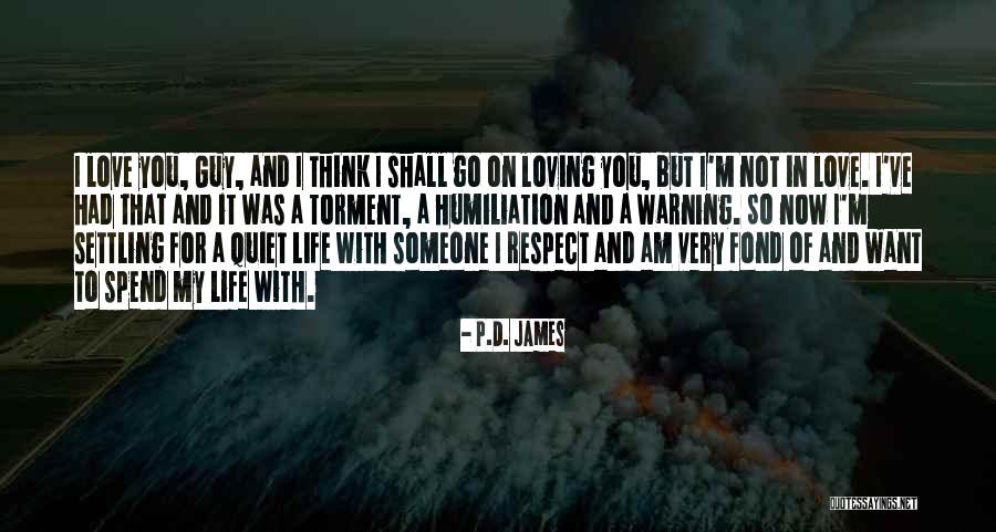 Want Someone To Love Quotes By P.D. James Want Someone To Love Quotes By P.D. James