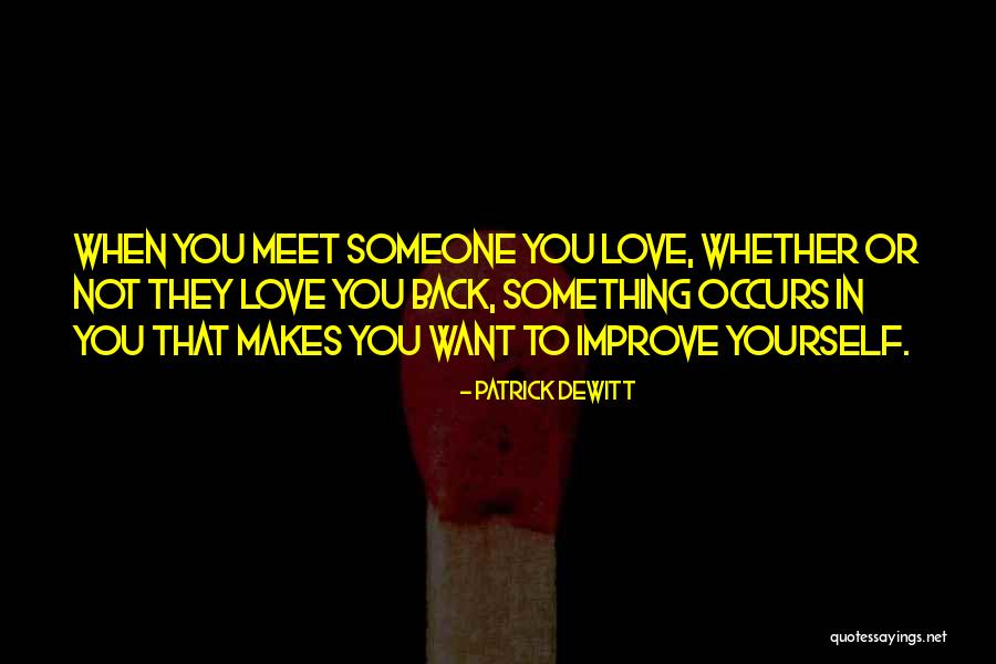 Want Someone To Love Quotes By Patrick DeWitt Want Someone To Love Quotes By Patrick DeWitt