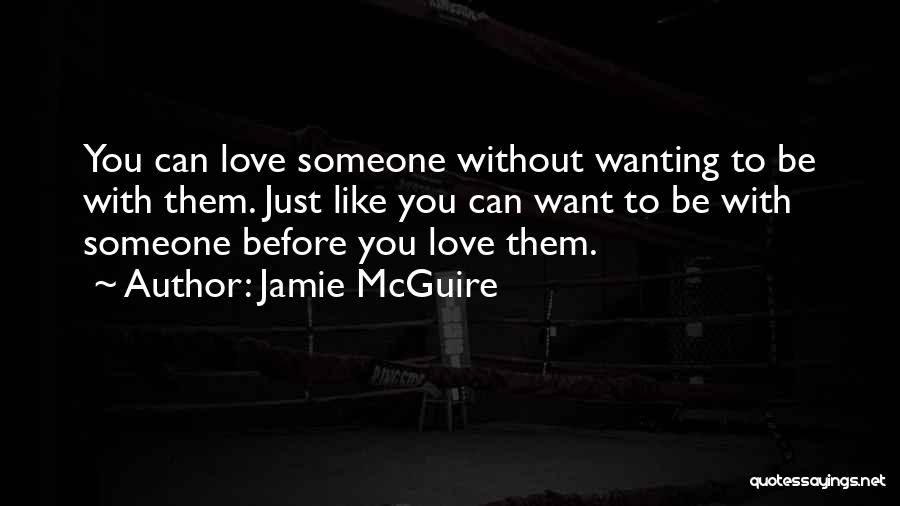 Want Someone To Love You Quotes By Jamie McGuire