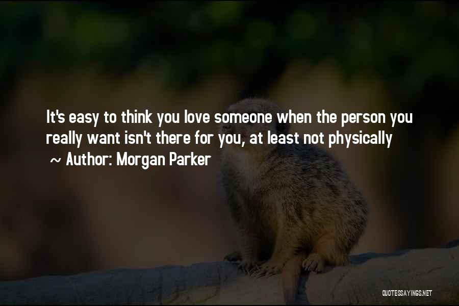 Want Someone To Love You Quotes By Morgan Parker