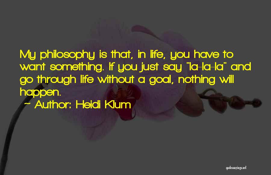 Want Something In Life Quotes By Heidi Klum